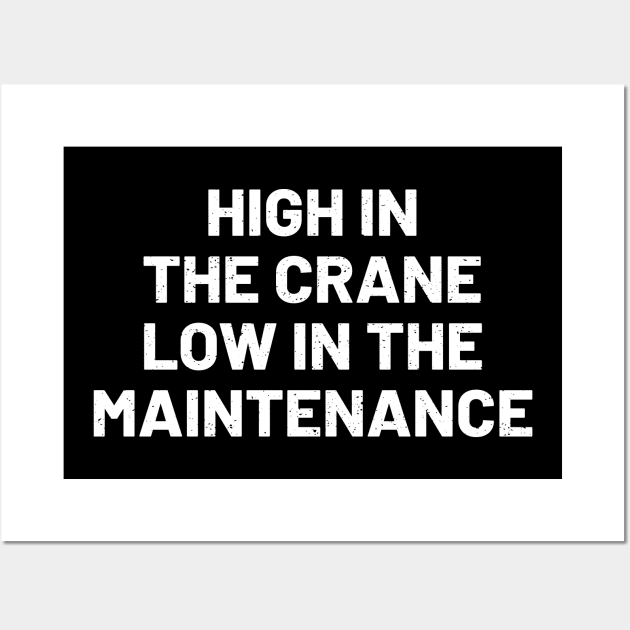 High in the crane, low in the maintenance Wall Art by trendynoize